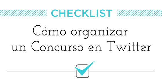Descarga nuestro Checklist "Cómo organizar un Concurso en Twitter"